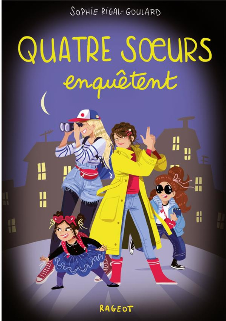 QUATRE SOEURS ENQUETENT - RIGAL-GOULARD SOPHIE - RAGEOT