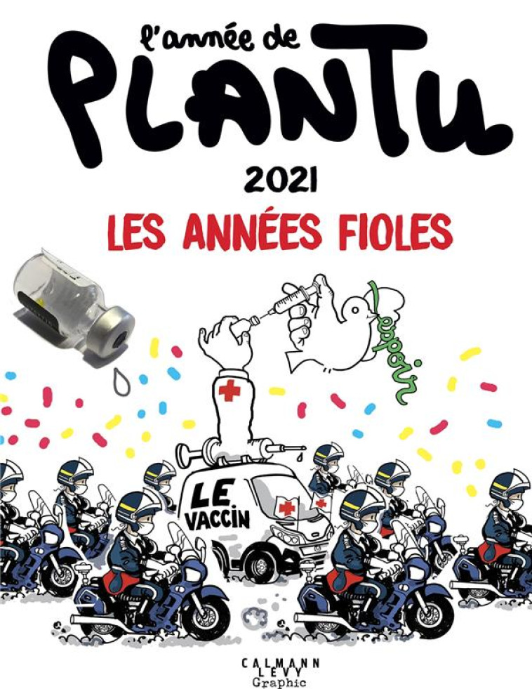 L-ANNEE DE PLANTU - 2021 - LES ANNEES FIOLES - PLANTU - CALMANN-LEVY