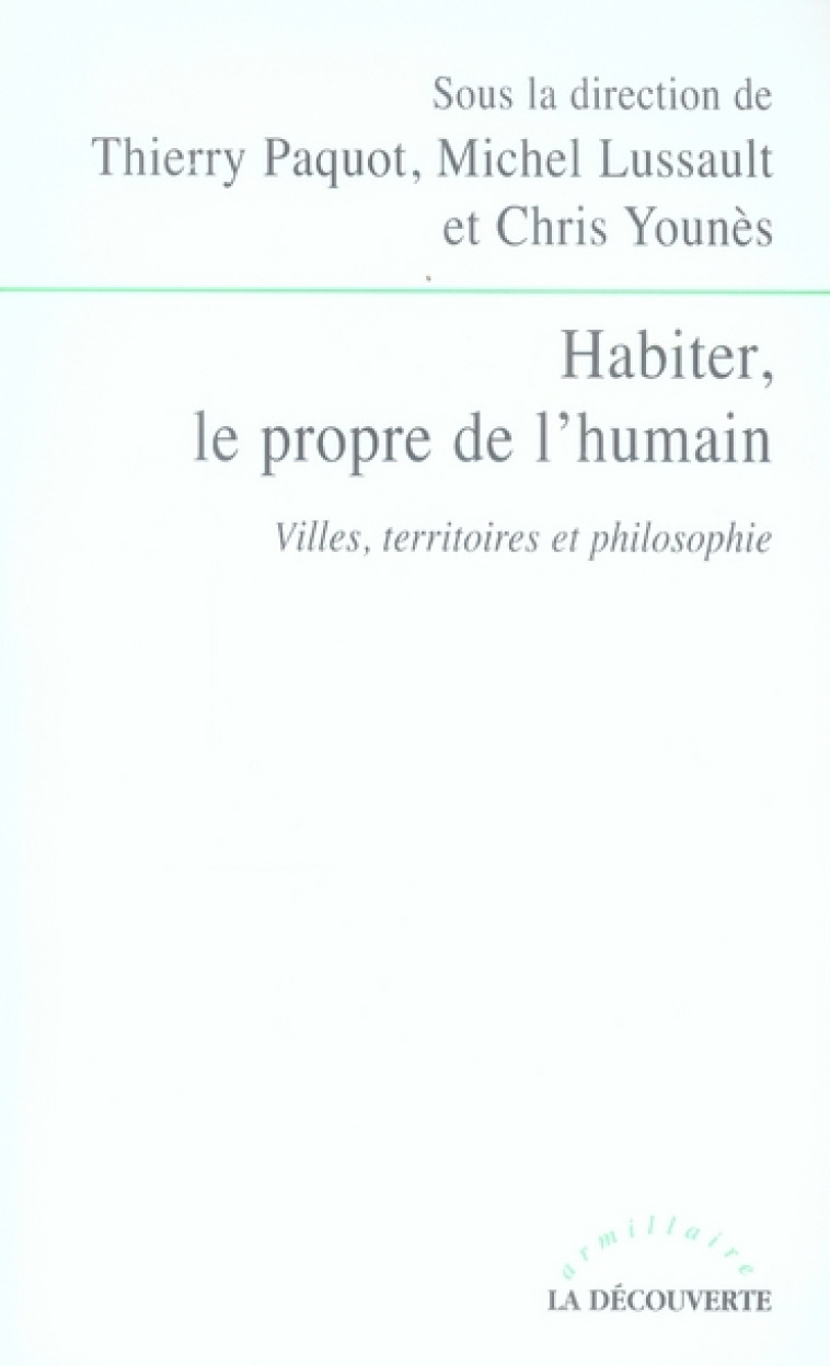 HABITER, LE PROPRE DE L-HUMAIN VILLES, TERRITOIRES ET PHILOSOPHIE - PAQUOT/LUSSAULT - LA DECOUVERTE