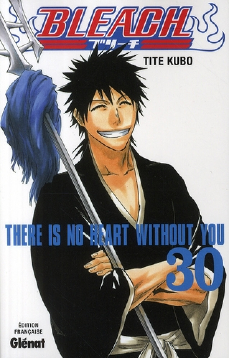 BLEACH - TOME 30 - THERE IS NO HEART WITHOUT YOU - KUBO TITE - Glénat