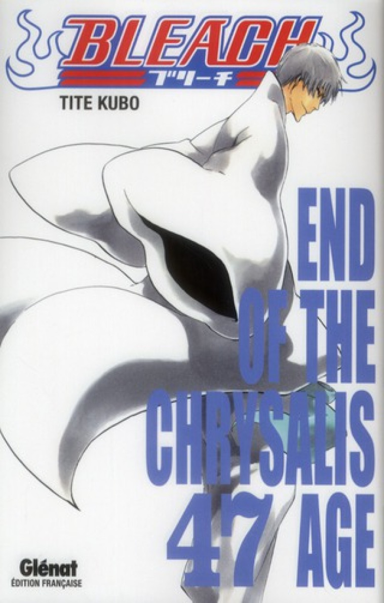 BLEACH - TOME 47 - END OF THE CHRYSALIS AGE - KUBO TITE - Glénat