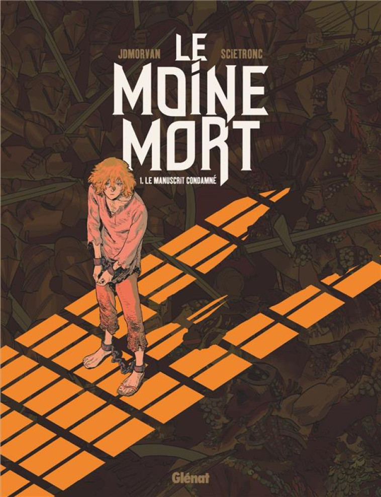 LE MOINE MORT - TOME 01 - LE MANUSCRIT CONDAMNE - MORVAN/SCIETRONC - Glénat