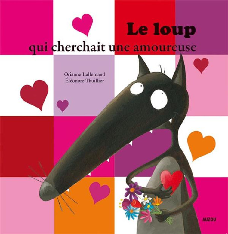 LE LOUP QUI CHERCHAIT UNE AMOUREUSE (COLL. MES PTITS ALBUMS) - LALLEMAND/THUILLIER - PHILIPPE AUZOU