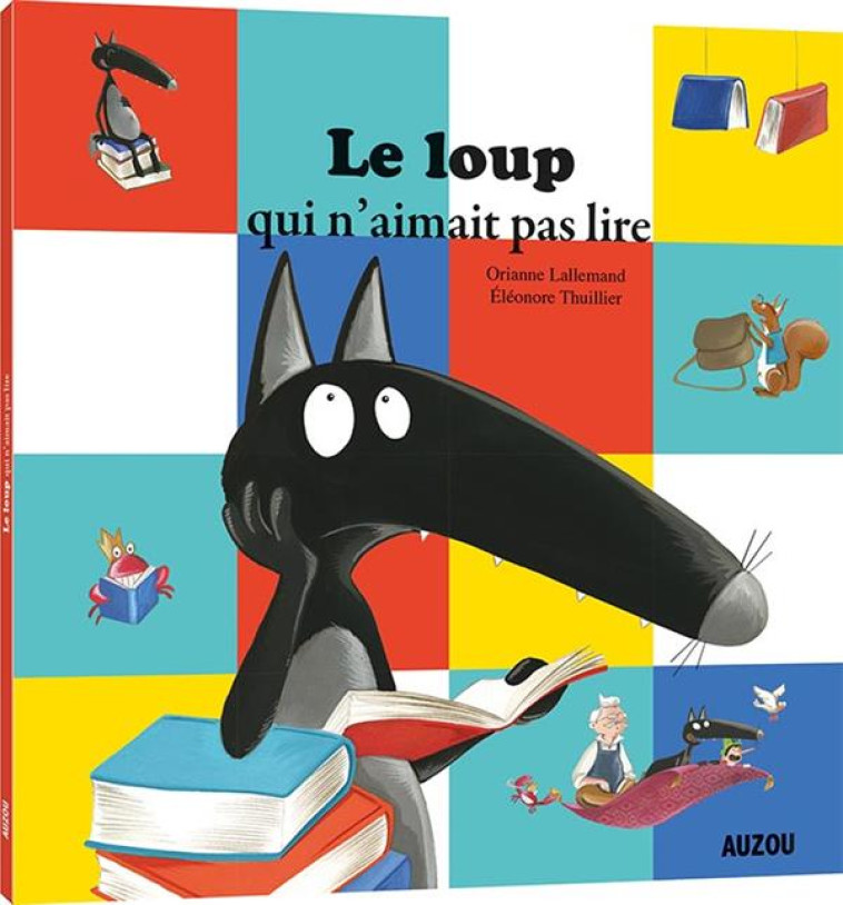 LE LOUP QUI N-AIMAIT PAS LIRE (COLL. MES P-TITS ALBUMS) - LALLEMAND/THUILLIER - Auzou