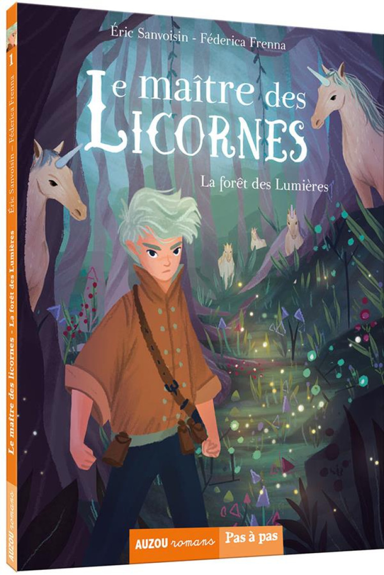 LA SAGA DES LICORNES - LE MAITRE DES LICORNES - TOME 1 -  LA FORET DES LUMIERES - SANVOISIN/FRENNA - PHILIPPE AUZOU