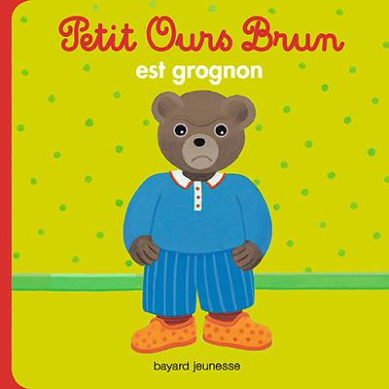 PETIT OURS BRUN EST GROGNON - AUBINAIS/BOUR - Bayard Jeunesse