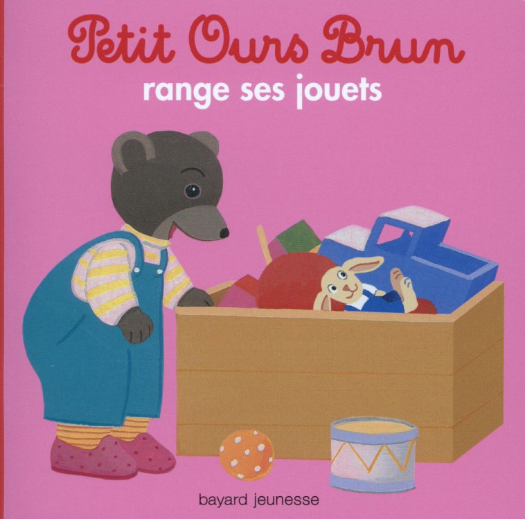 PETIT OURS BRUN RANGE SES JOUETS - BOUR DANIELE - Bayard Jeunesse