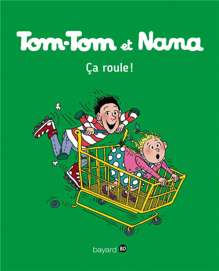 TOM-TOM ET NANA, TOME 31 - CA ROULE - REBERG/CARRE/COCHET - Bayard Jeunesse