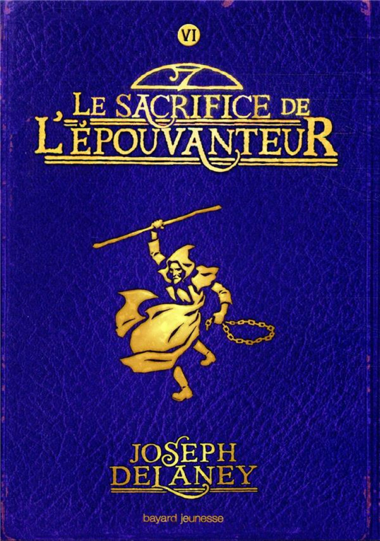 L-EPOUVANTEUR POCHE, TOME 06 - LE SACRIFICE DE L-EPOUVANTEUR - DELANEY/DELVAL - BAYARD JEUNESSE