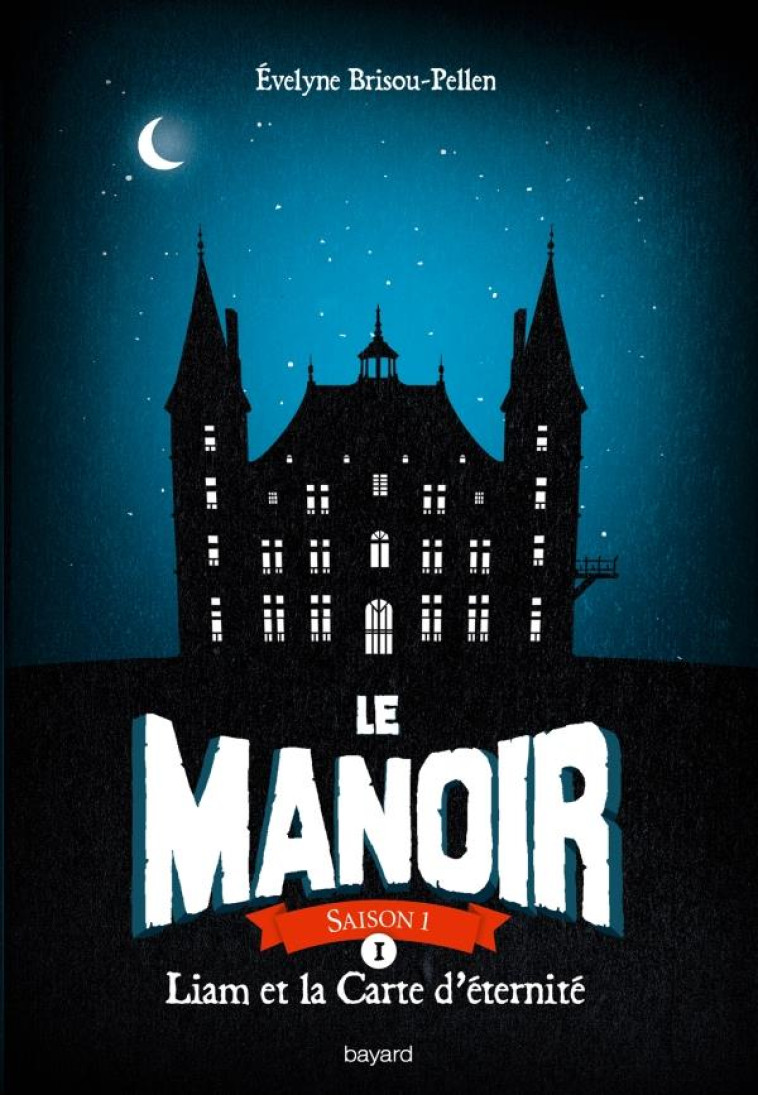 LE MANOIR SAISON 1, TOME 01 - LIAM ET LA CARTE D-ETERNITE - BRISOU-PELLEN E. - Bayard Jeunesse