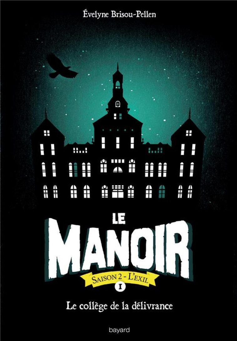 LE MANOIR SAISON 2, TOME 01 - LE COLLEGE DE LA DELIVRANCE - BRISOU-PELLEN E. - BAYARD JEUNESSE