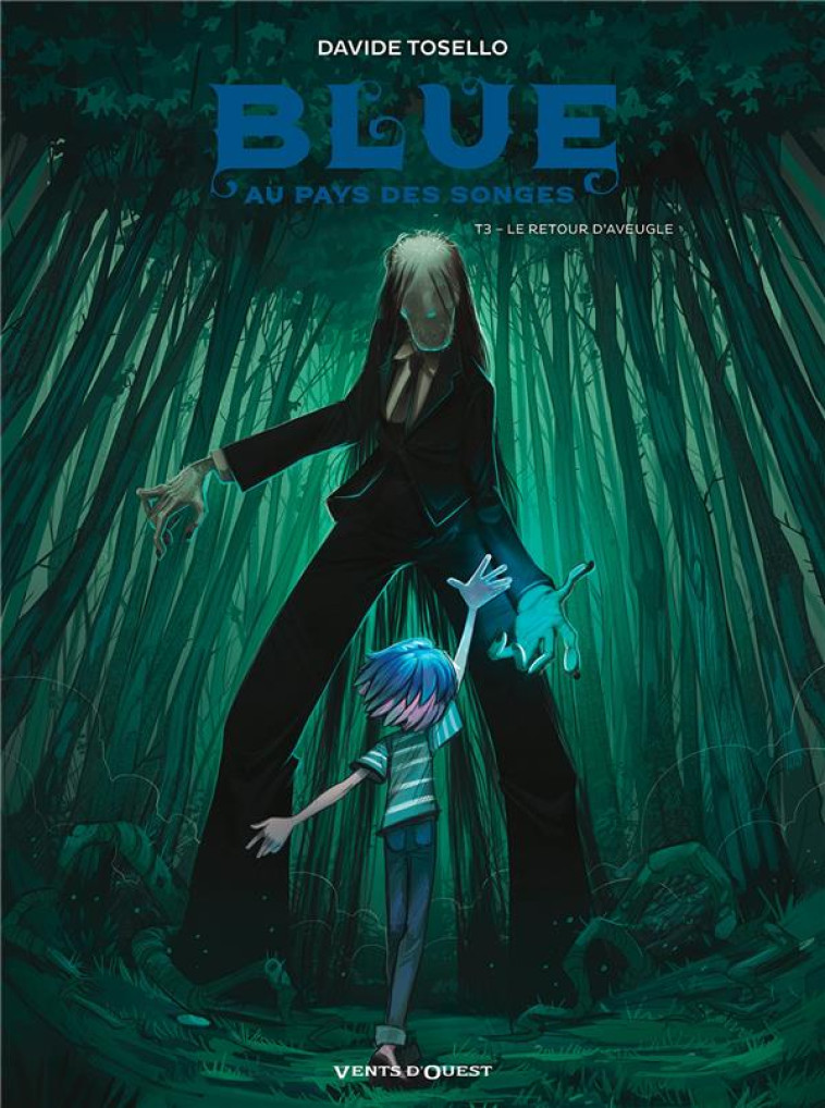 BLUE AU PAYS DES SONGES - TOME 03 - LE RETOUR D-AVEUGLE - TOSELLO DAVIDE - VENTS D'OUEST