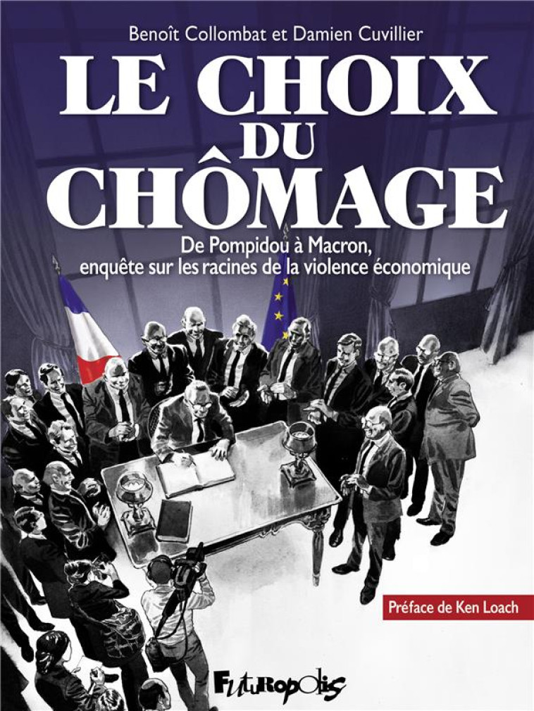 LE CHOIX DU CHOMAGE - DE POMPIDOU A MACRON, ENQUETE SUR LES RACINES DE LA VIOLENCE ECONOMIQUE - CUVILLIER/COLLOMBAT - GALLISOL