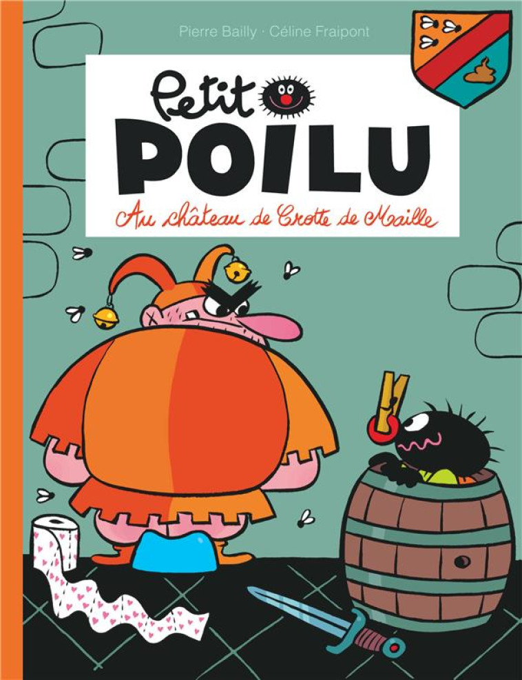 PETIT POILU - TOME 13 - AU CHATEAU DE CROTTE DE MAILLE - FRAIPONT CELINE - Dupuis