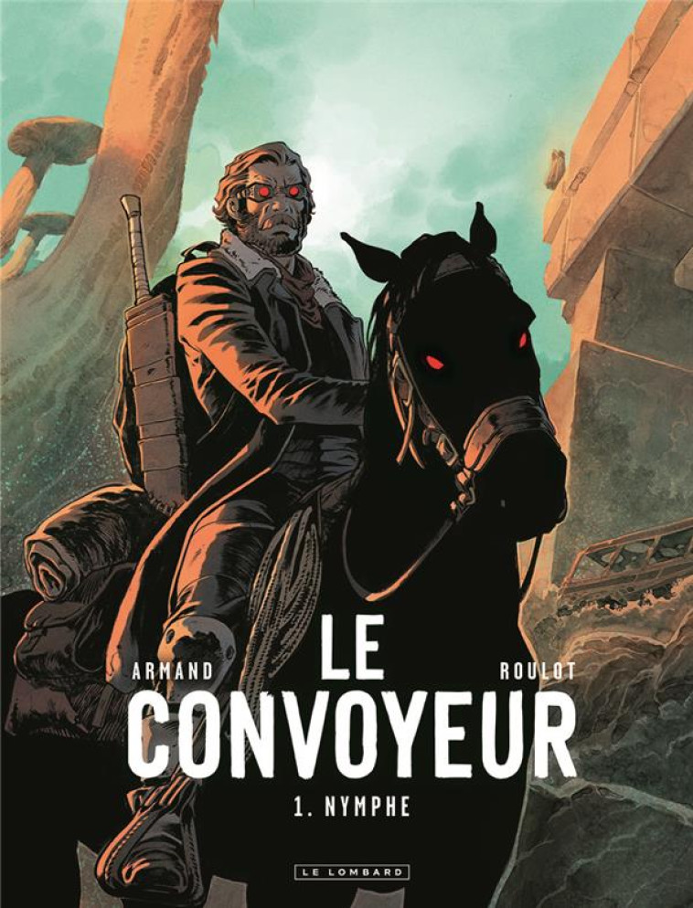 LE CONVOYEUR - TOME 1 - NYMPHE - ROULOT TRISTAN - LOMBARD