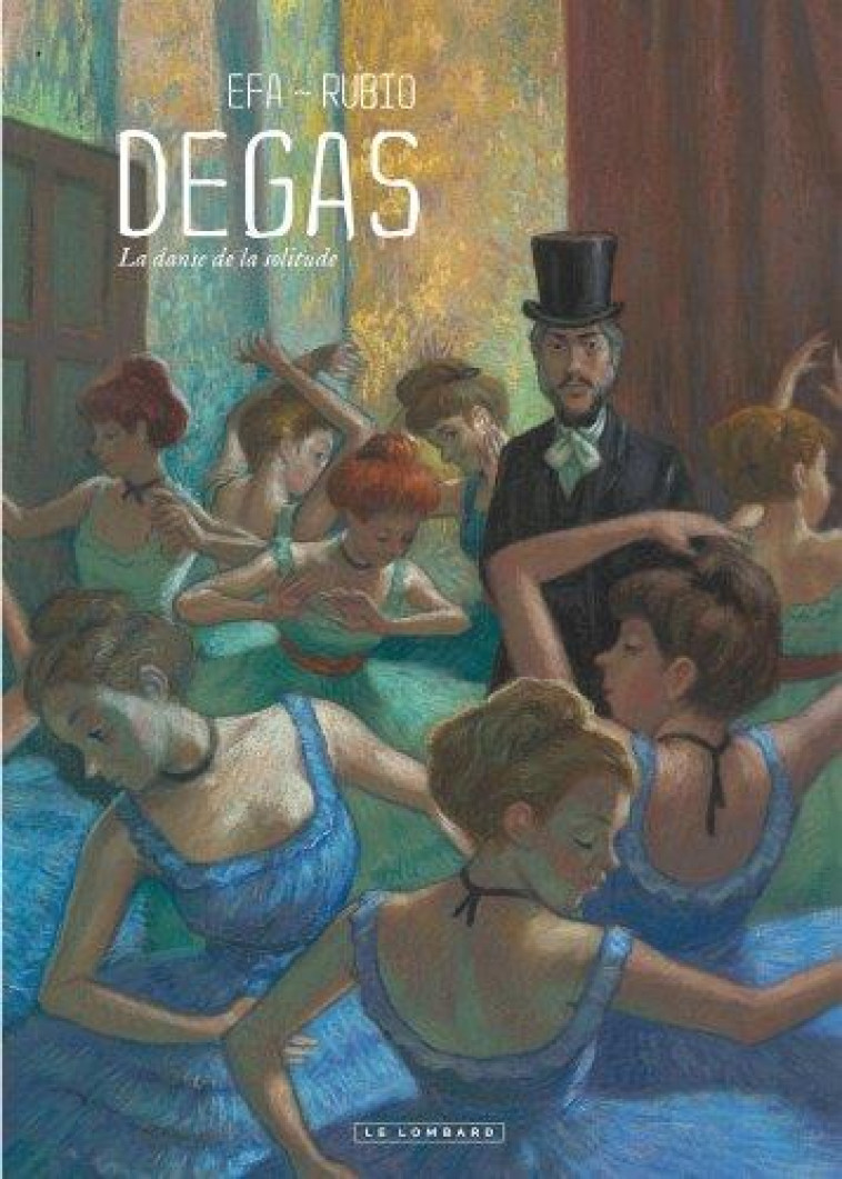 DEGAS, LA DANSE DE LA SOLITUDE - RUBIO SALVA/EFA - LOMBARD