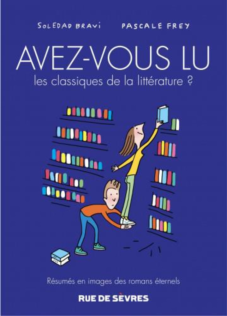 AVEZ-VOUS LU LES CLASSIQUES DE LA LITTERATURE ? T3 - FREY/BRAVI - RUE DE SEVRES