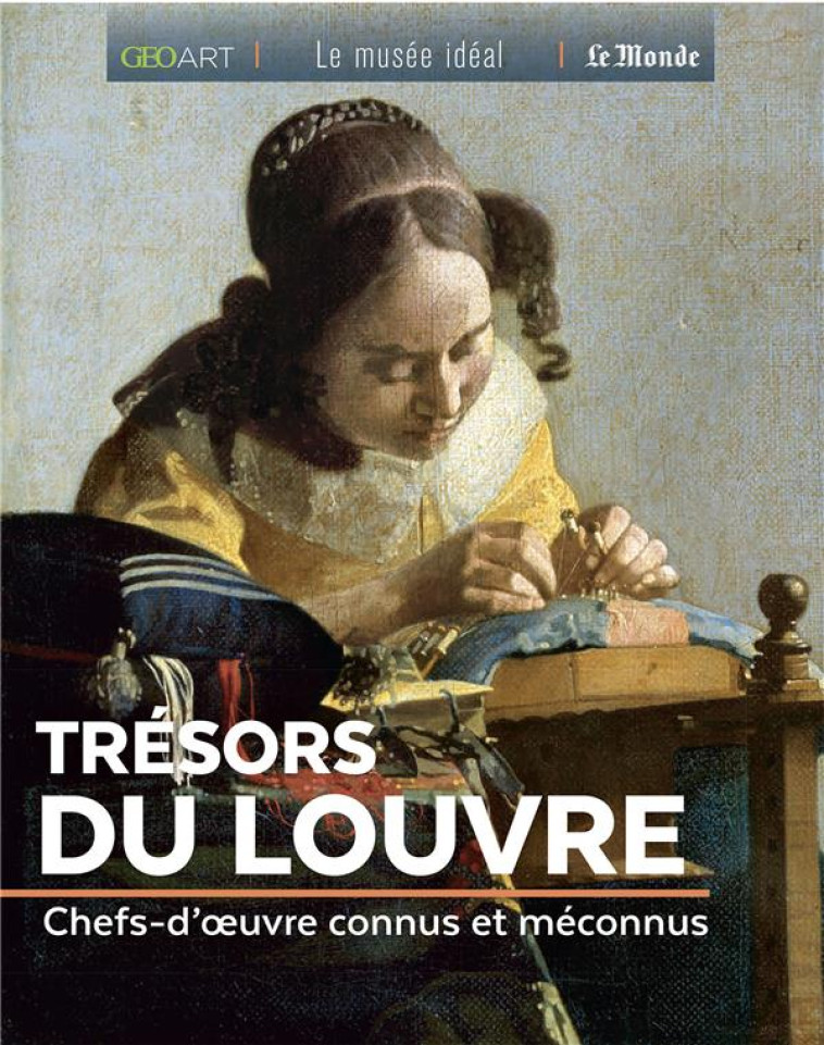 TRESORS DU LOUVRE - CHEFS D-OEUVRE CONNUS ET MECONNUS - GIRARD-LAGORCE S. - FEMME ACTUELLE