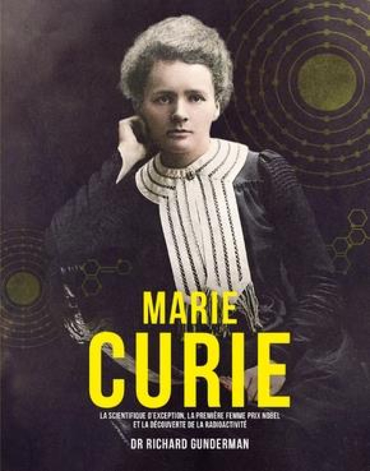 MARIE CURIE - LA SCIENTIFIQUE D-EXCEPTION, LA PREMIERE FEMME PRIX NOBEL - GUNDERMAN RICHARD - TREDANIEL