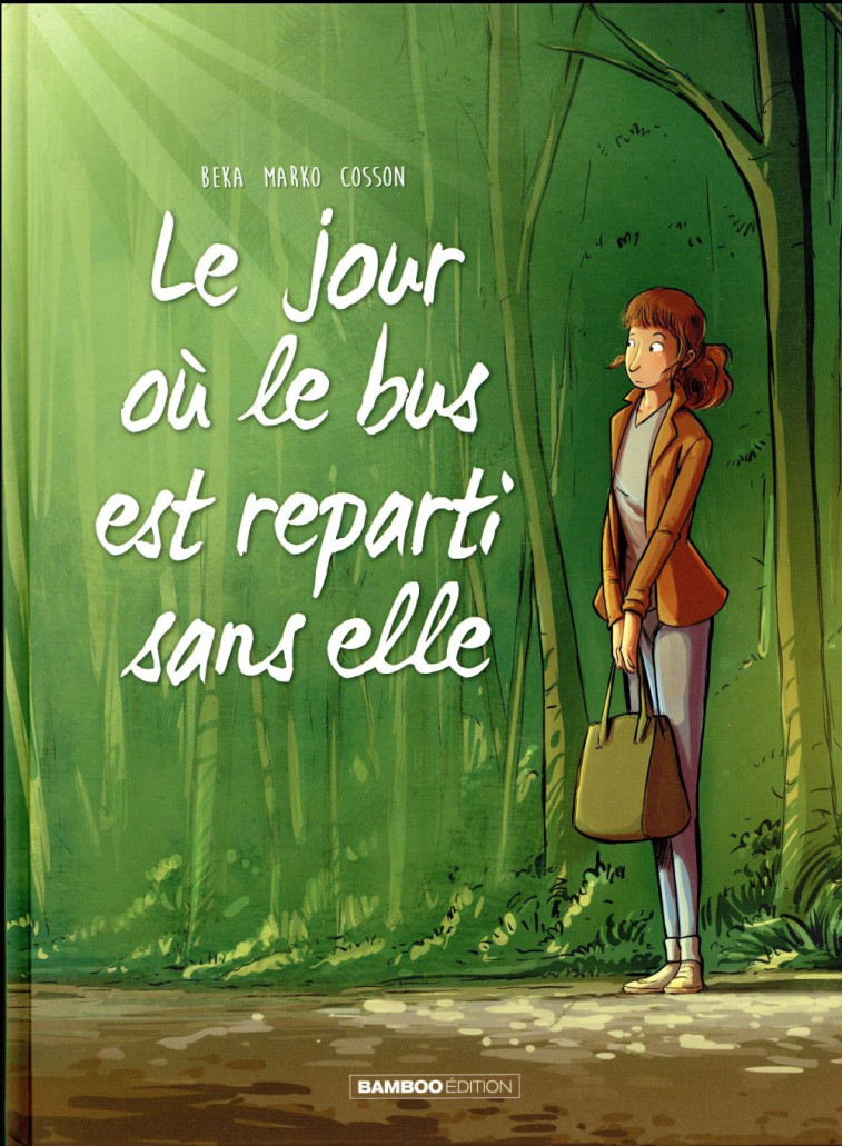 LE JOUR OU... - TOME 01 - LE BUS EST REPARTI SANS ELLE - MARKO/BEKA - Bamboo