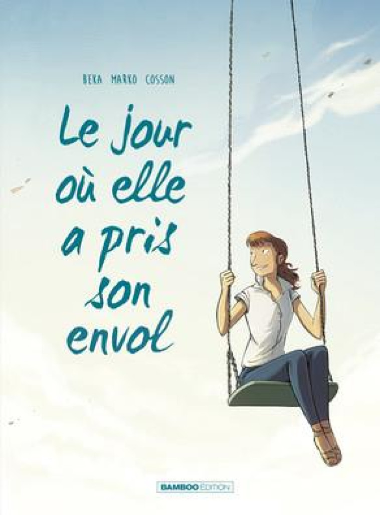 LE JOUR OU... - TOME 02 - ELLE A PRIS SON ENVOL - MARKO/BEKA - Bamboo