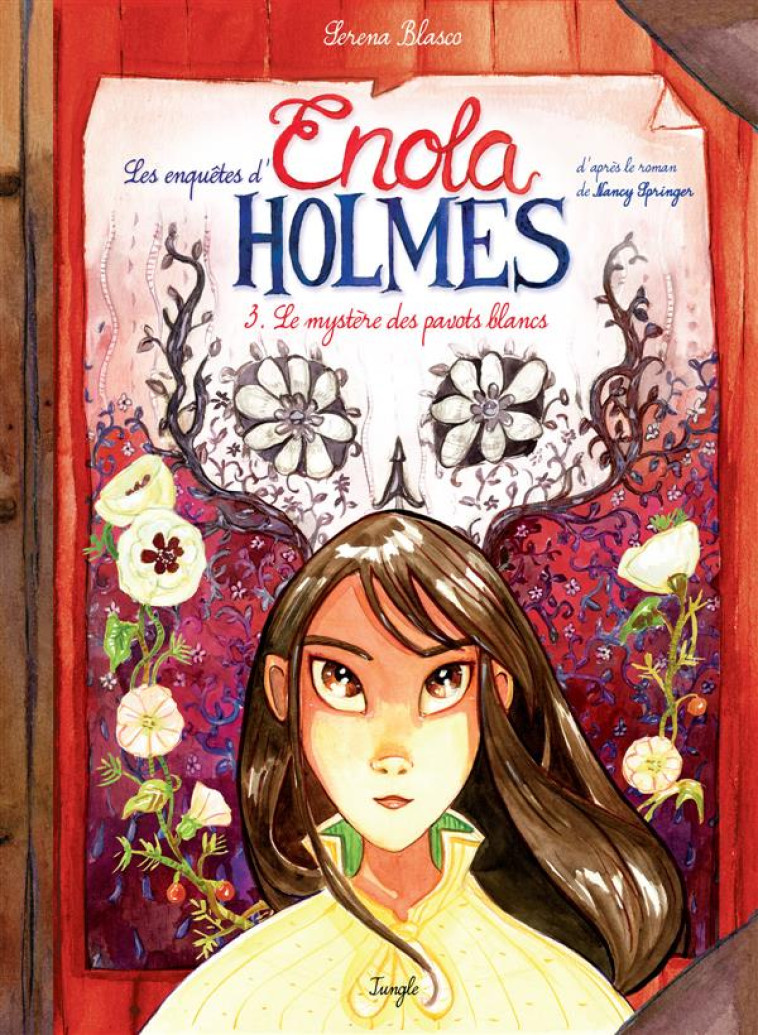 LES ENQUETES D-ENOLA HOLMES - TOME 3 LE MYSTERE DES PAVOTS BLANCS - VOL03 - BLASCO SERENA - Jungle