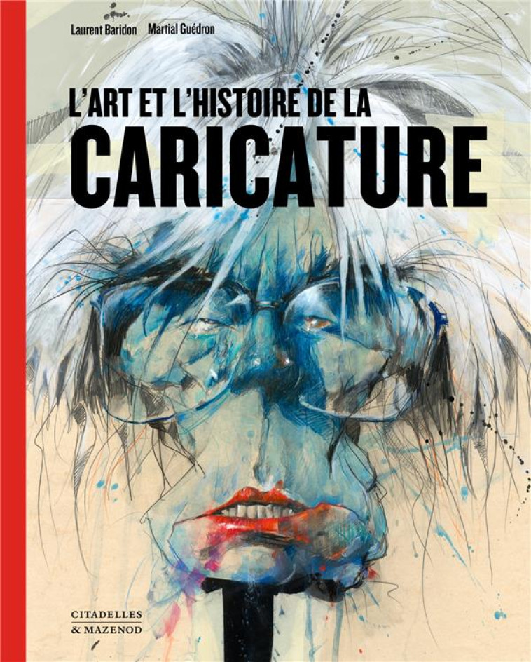 L-ART DE LA CARICATURE REEDITION - BARIDON LAURENT - CITADELLES