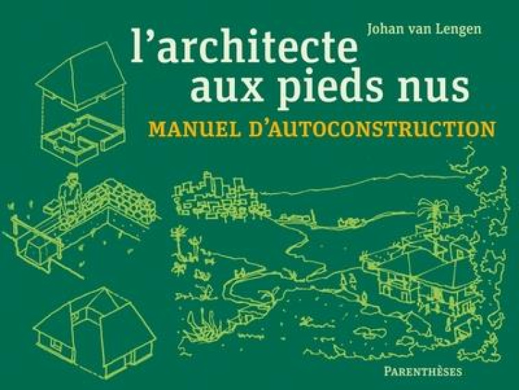 L ARCHITECTE AUX PIEDS NUS - MANUEL D AUTOCONSTRUCTION - VAN LENGEN/BOUCHAIN - PARENTHESES