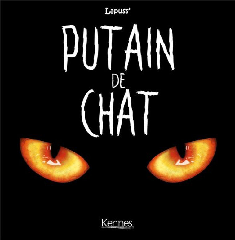 PUTAIN DE CHAT T01 - LAPUSS- - KENNES EDITIONS