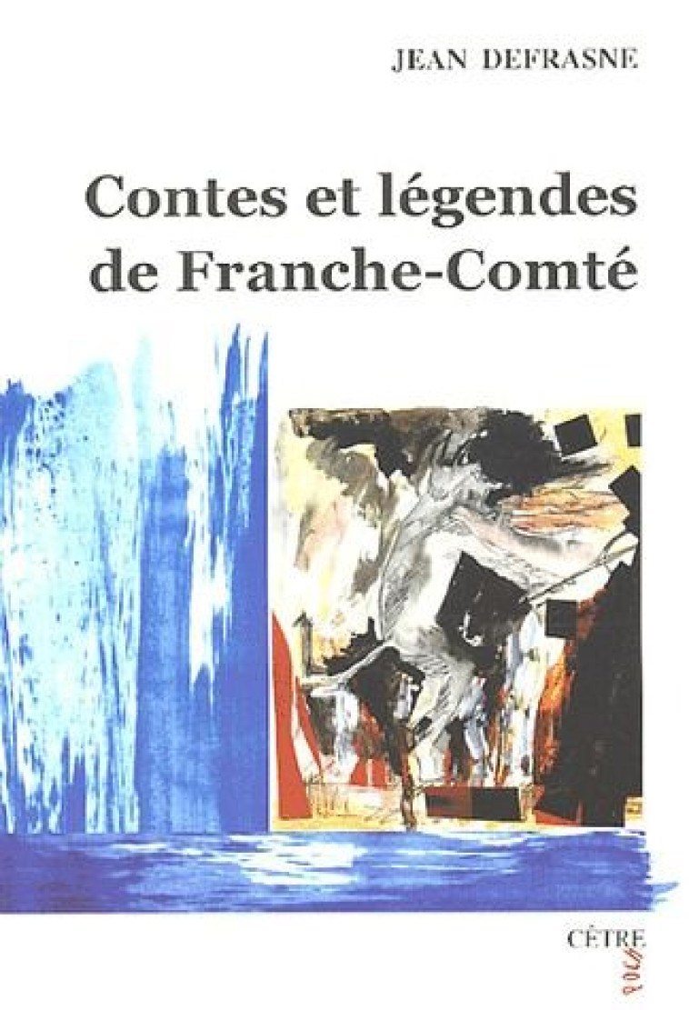 CONTES ET LEGENDES DE FRANCHE COMTE - DEFRASNE JEAN - CETRE