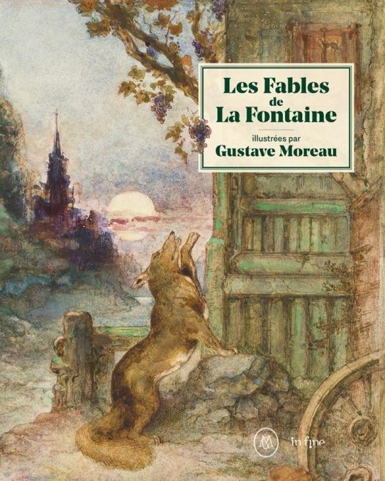 LES FABLES DE LA FONTAINE ILLUSTREES PAR GUSTAVE MOREAU - ALBUM FRANCAIS - FOREST MARIE-CECILE/ - IN FINE