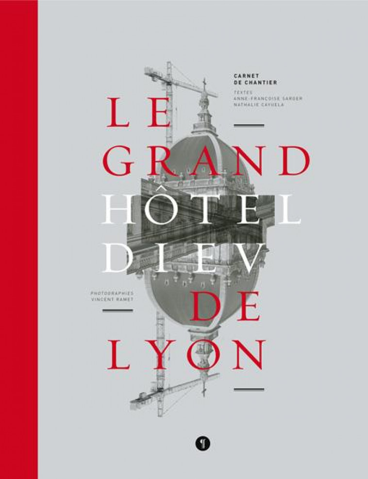 LE GRAND HOTEL-DIEU DE LYON : CARNET DE CHANTIER - COLLECTIF - LIBEL