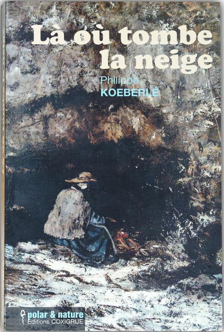 LA OU TOMBE LA NEIGE - KOEBERLE PHILIPPE - COXIGRUE