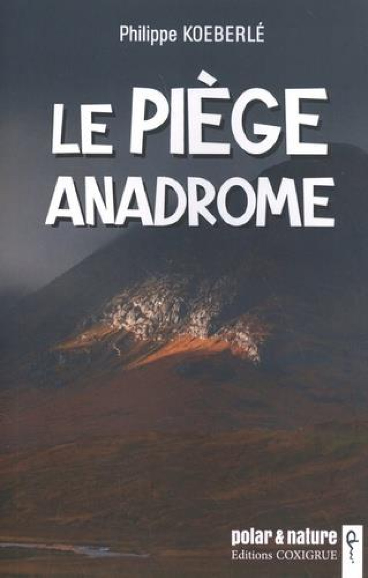 LE PIEGE ANADROME - KOEBERLE PHILIPPE - COXIGRUE