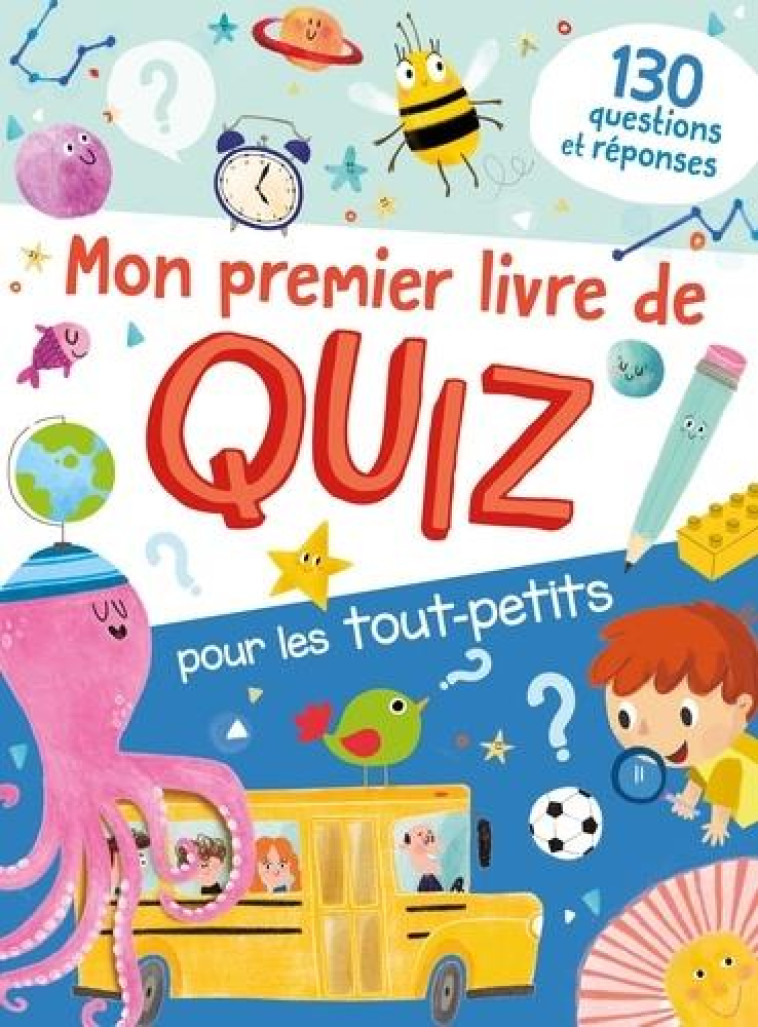 MON PREMIER LIVRE DE QUIZ POUR LES TOUT-PETITS - 130 QUESTIONS REPONSES - COLLECTIF - NC