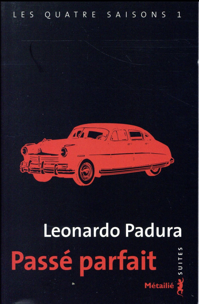 PASSE PARFAIT - TOME 1 LES QUATRE SAISONS - VOL01 - PADURA LEONARDO - Métailié