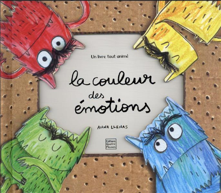 LA COULEUR DES EMOTIONS - UN LIVRE TOUT ANIME - LLENAS ANNA - QUATRE FLEUVES