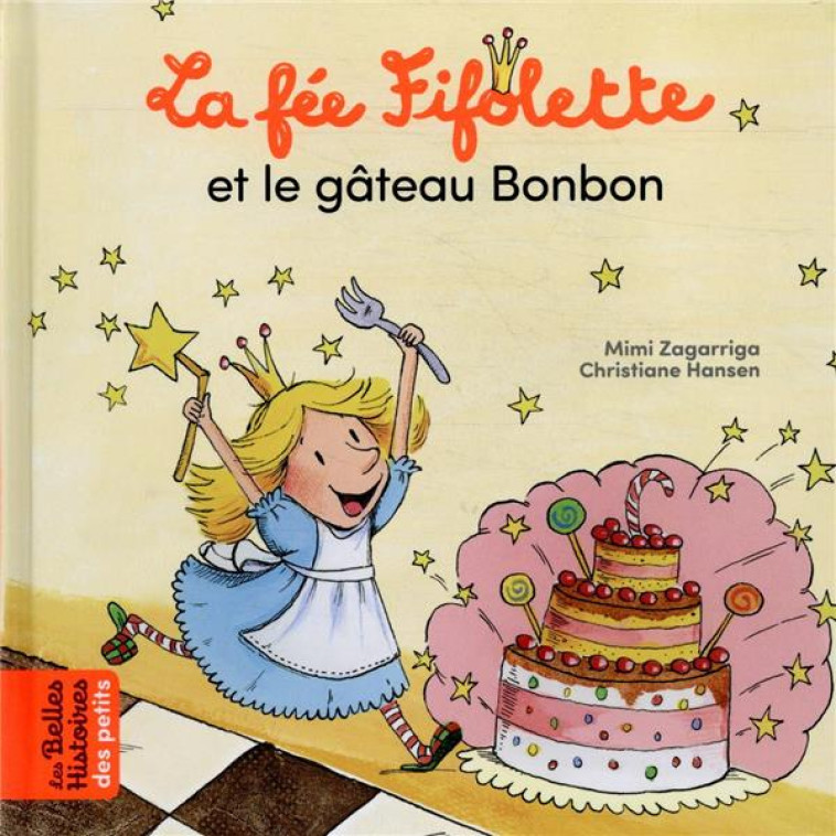 LA FEE FIFOLETTE ET LE GATEAU BONBON - MIMI ZAGARRIGA - BAYARD JEUNESSE