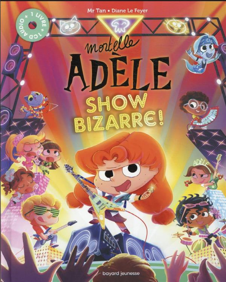 MORTELLE ADELE - SHOW BIZARRE ! - MR TAN/LE FEYER - BAYARD JEUNESSE