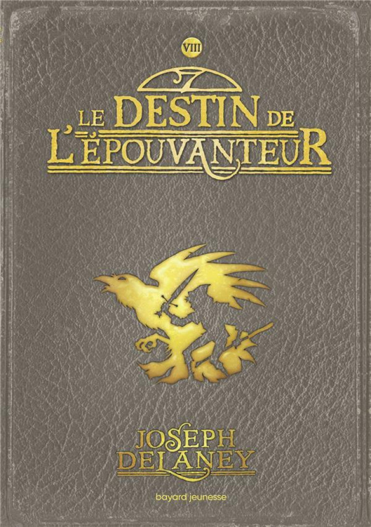 L-EPOUVANTEUR POCHE, TOME 08 - LE DESTIN DE L-EPOUVANTEUR - DELANEY JOSEPH - BAYARD JEUNESSE