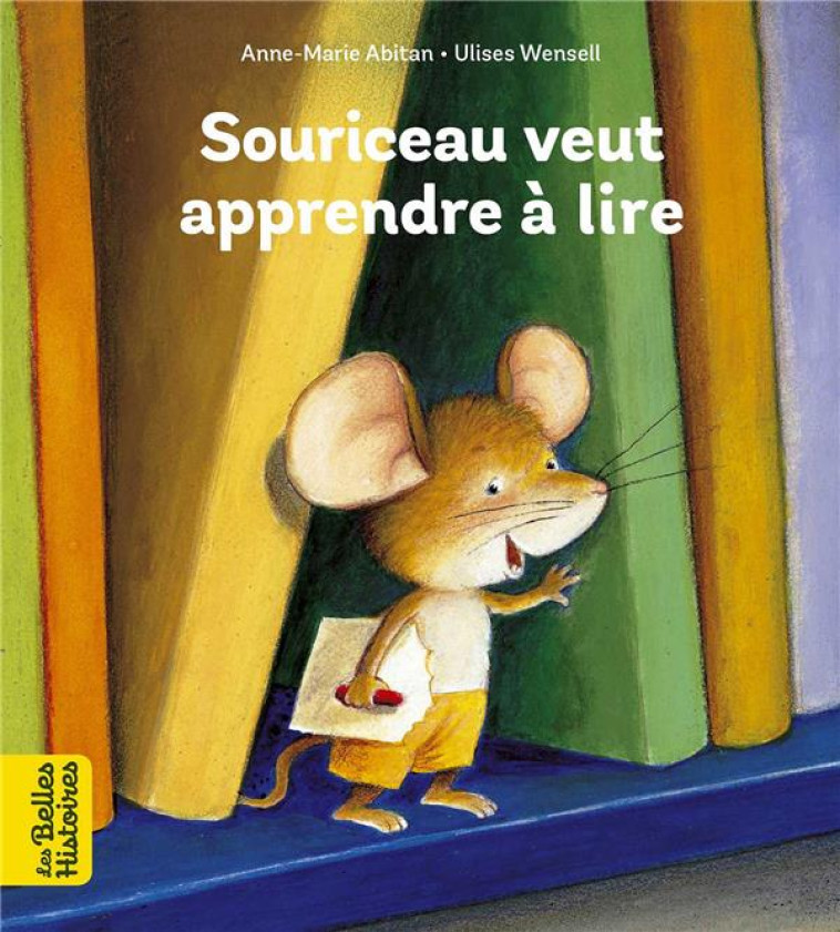 SOURICEAU VEUT APPRENDRE A LIRE - ABITAN/WENSELL - BAYARD JEUNESSE