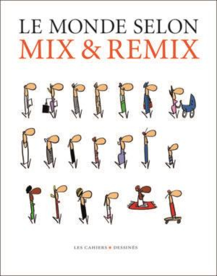 LE MONDE SELON MIX & REMIX - MIX & REMIX - CAHIER DESSINE