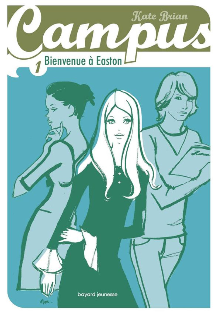 CAMPUS, TOME 01 - BIENVENUE A EASTON - BRIAN KATE - BAYARD JEUNESSE