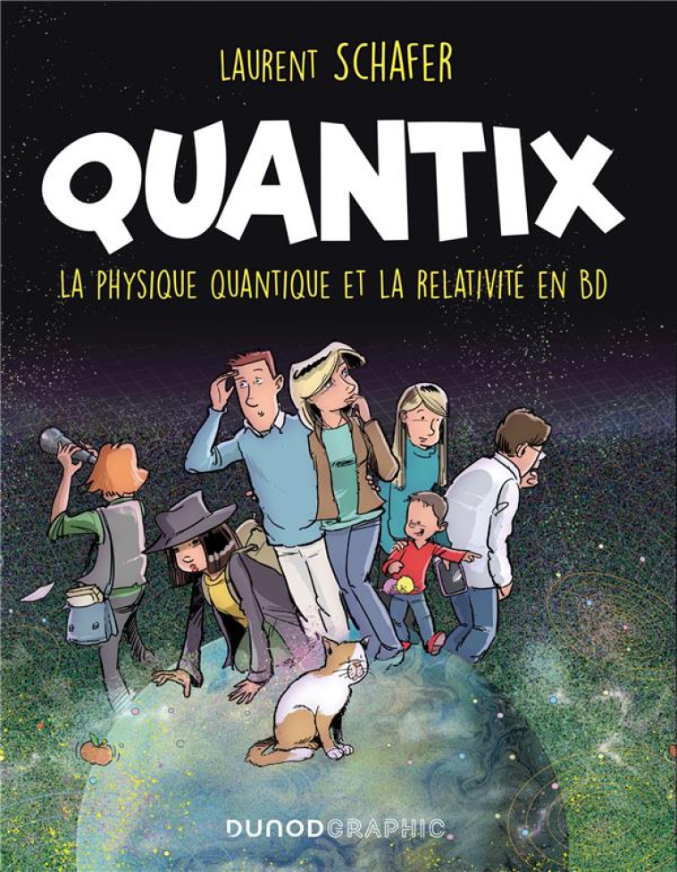 QUANTIX - COMMENT LA PHYSIQUE QUANTIQUE ET LA RELATIVITE FACONNENT NOTRE REALITE - SCHAFER LAURENT - DUNOD