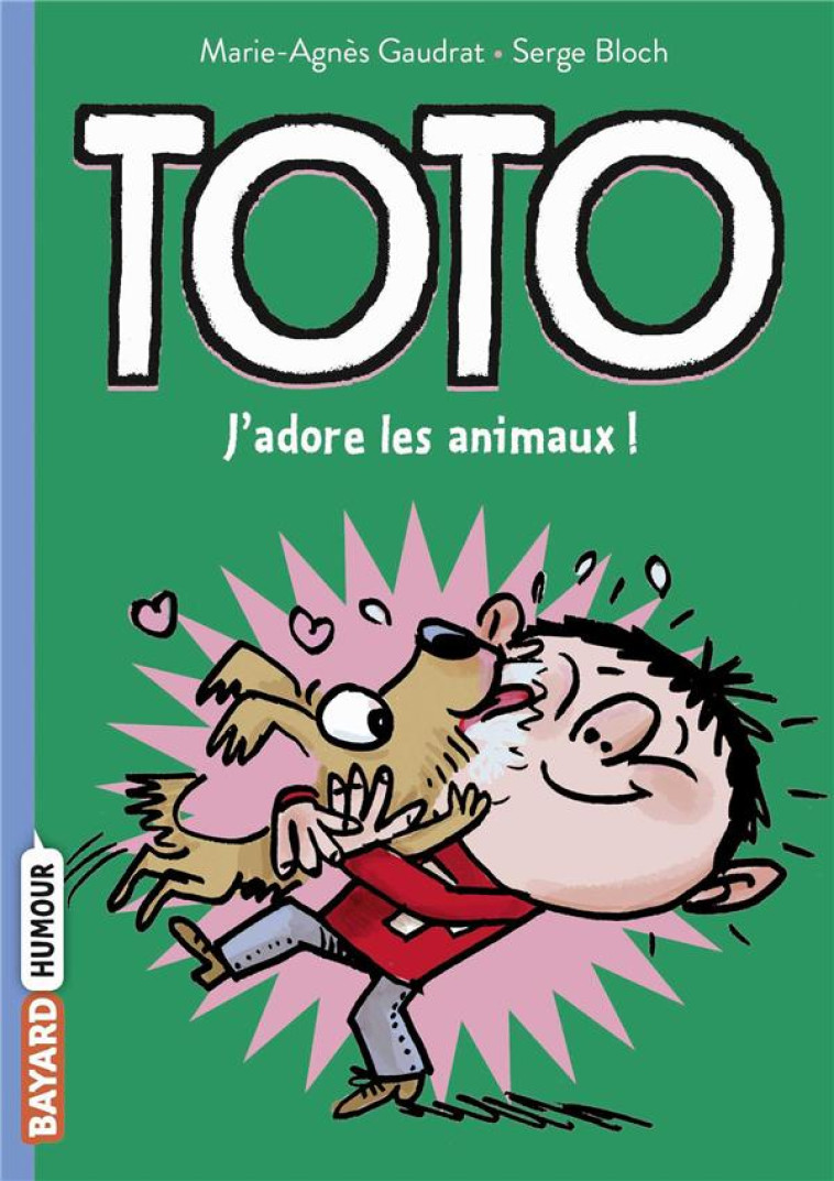 TOTO, TOME 01 - TOTO, J-ADORE LES ANIMAUX - GAUDRAT/BLOCH - BAYARD JEUNESSE