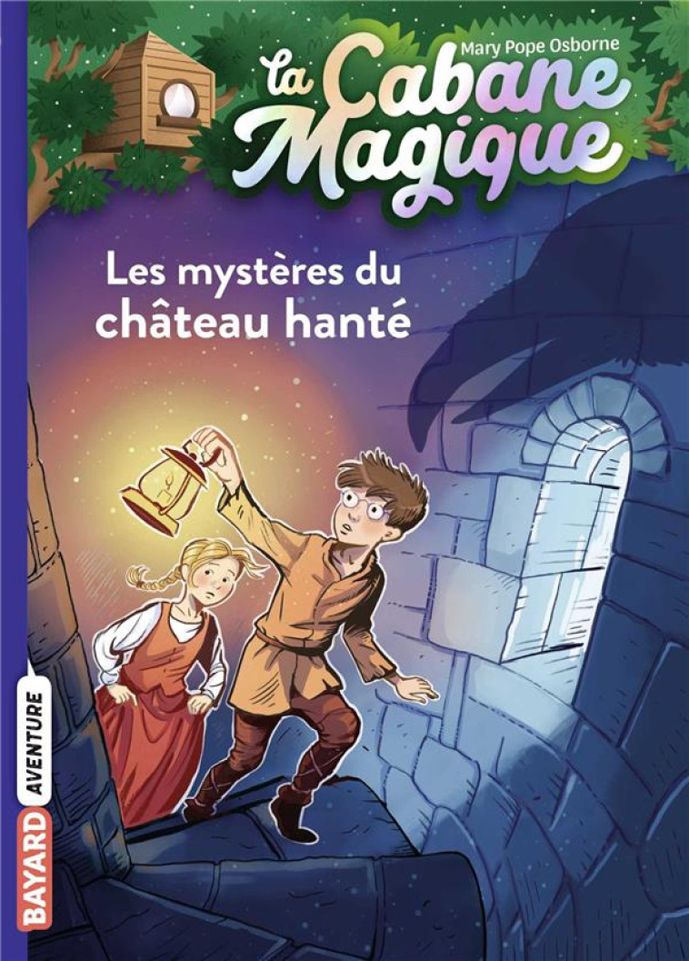 LA CABANE MAGIQUE, TOME 25 - LES MYSTERES DU CHATEAU HANTE - POPE OSBORNE/MASSON - BAYARD JEUNESSE