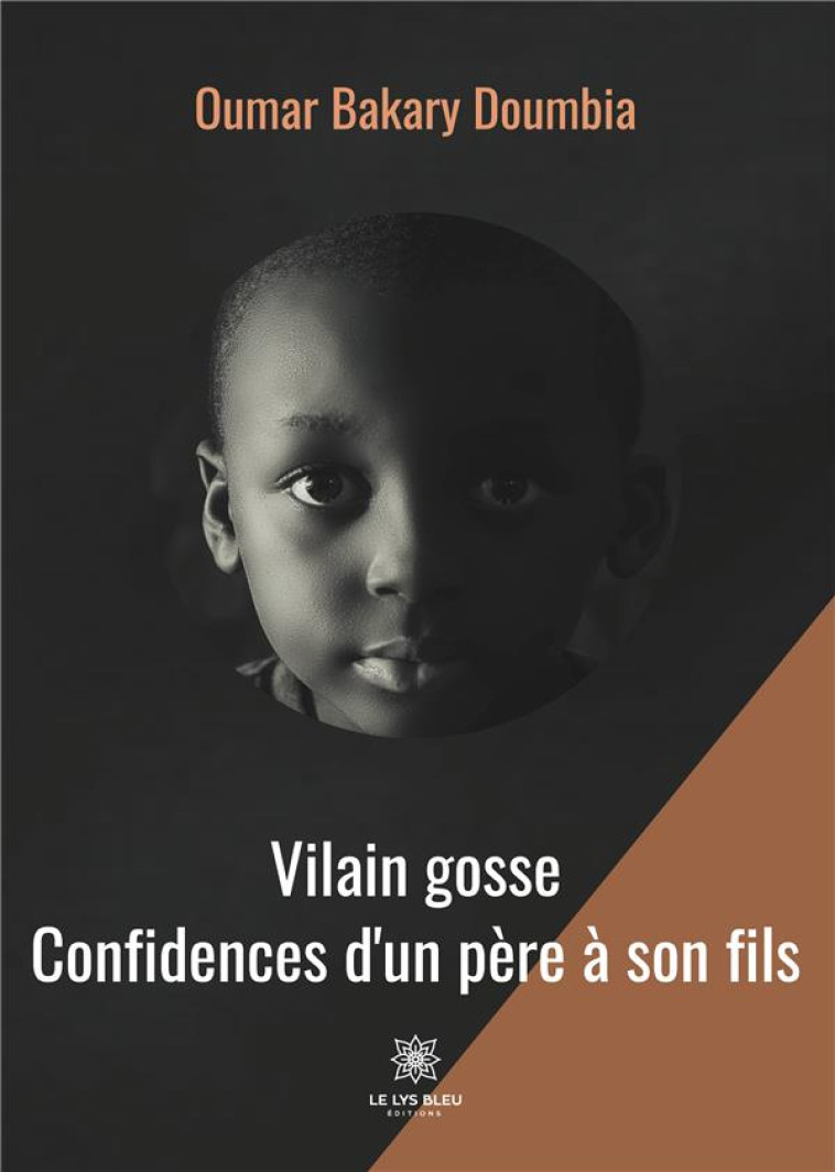 VILAIN GOSSE - CONFIDENCES D-UN PERE A SON FILS - BAKARY DOUMBIA OUMAR - LE LYS BLEU