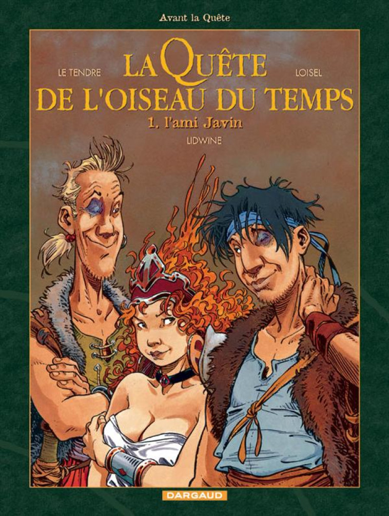 LA QUETE DE L-OISEAU DU TEMPS - T01 - LA QUETE DE L-OISEAU DU TEMPS  - AVANT LA QUETE - L-AMI JAVIN - LE TENDRE SERGE - DARGAUD