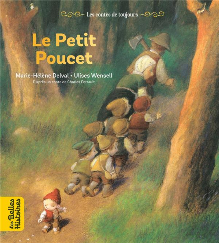 LE PETIT POUCET - UNE CREATION BAYARD EDITIONS AVEC LE MAGAZINE LES BELLES HISTOIRES - DELVAL MARIE-HELENE - BAYARD JEUNESSE