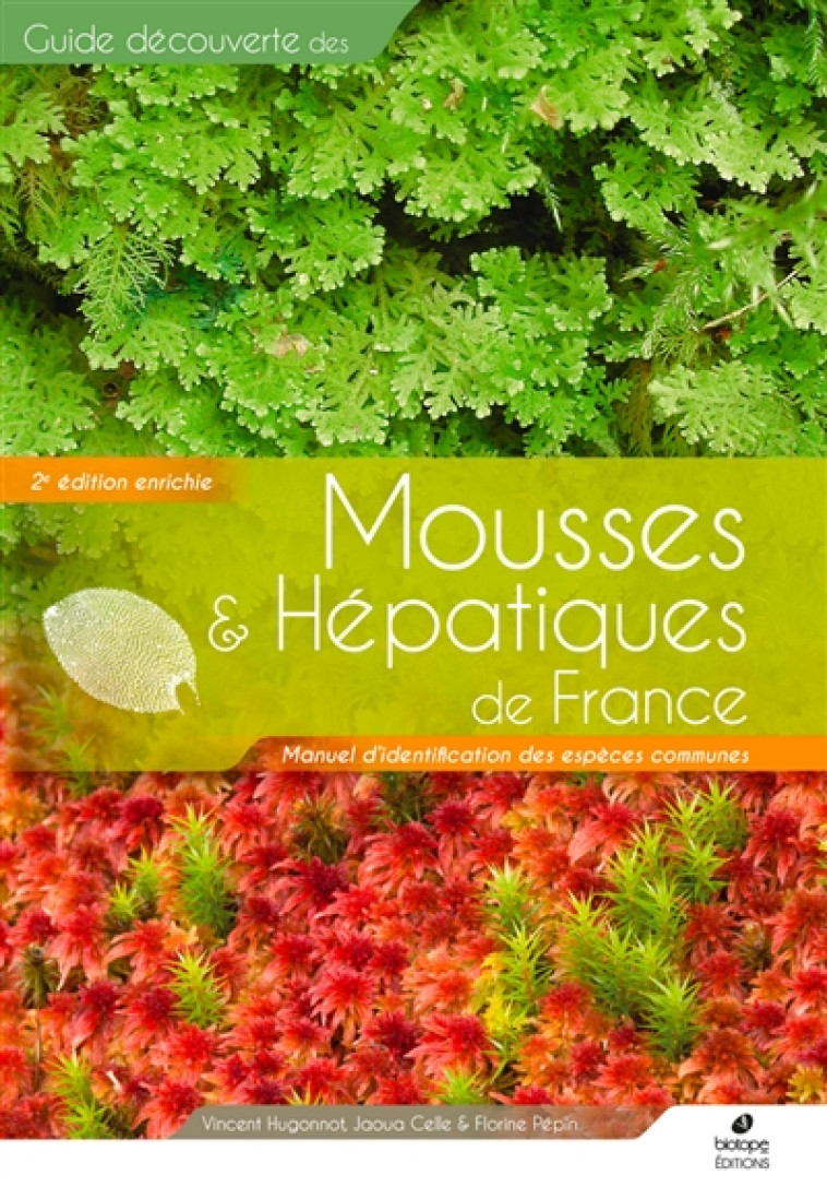 MOUSSES ET HEPATIQUES DE FRANCE - MANUEL D-IDENTIFICATION (DEUXIEME EDITION) - MANUEL D-IDENTIFICATI - HUGONNOT/CELLE - Biotope